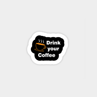 Drink Your Coffee Sticker